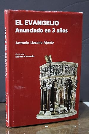 El evangelio. Anunciado en 3 años.- Lizcano Ajenjo, Antonio.- Dedicado.