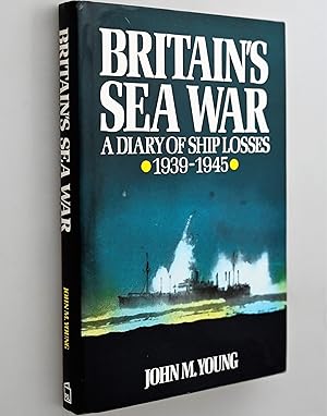 BRITAIN'S SEA WAR A Diary of Ship Losses 1939-1945