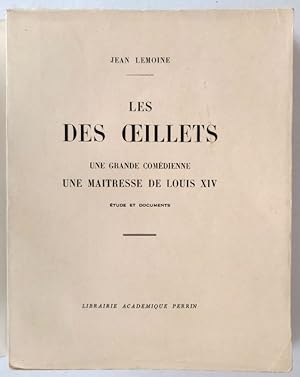 Les Des illets, une grande comédienne, une maîtresse de Louis XIV. Etude et documents.