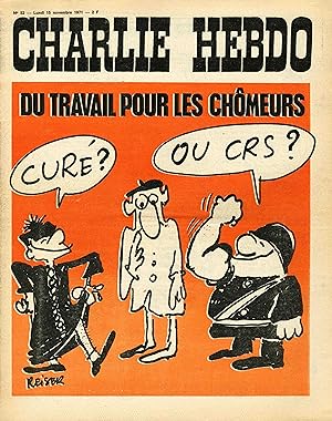"CHARLIE HEBDO N°52 du 15/11/1971" REISER : DU TRAVAIL POUR LES CHÔMEURS (Curé ou CRS)