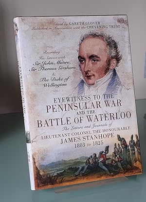 Eyewitness to the Peninsular War and the Battle of Waterloo: The Letters and Journals of Lieutena...
