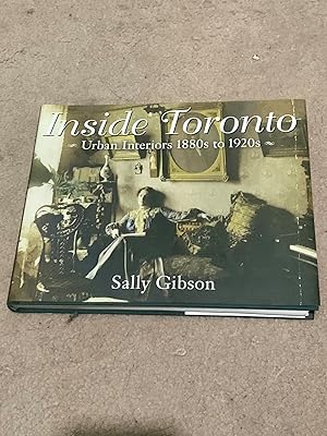 Inside Toronto: Urban Interiors 1880s to 1920s (Signed Copy)