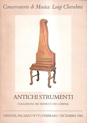 Antichi strumenti. Collezione dei Medici e dei Lorena