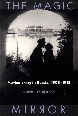 Magic Mirror: Moviemaking In Russia, 1908-1918