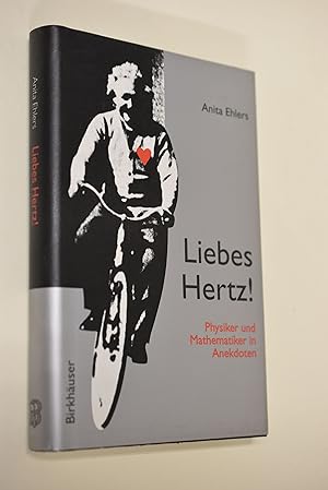 Liebes Hertz! : Physiker und Mathematiker in Anekdoten. Mit einem Vorw. von Carl Friedrich von We...