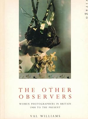 The Other Observers: Women Photographers in Britain 1900 to the Present