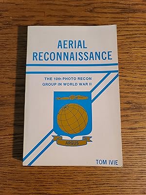 Aerial Reconnaissance: The 10th Photo Recon Group in World War II