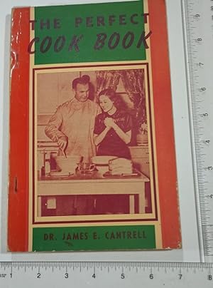 The Perfect Cook Book : Second Edition : 1950 [recipes perfected in a Labaratory by a Medical Doc...