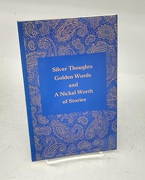 Silver Thoughts Golden Words and A Nickel Worth of Stories