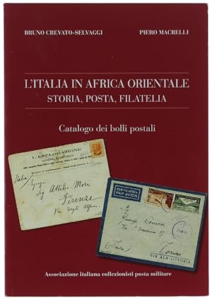 L'ITALIA IN AFRICA ORIENTALE. STORIA, POSTA, FILATELIA. Catalogo dei bolli postali.: