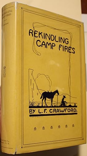 Rekindling Camp Fires The Exploits of Ben Arnold (Connor) An Authentic Narrative of Sixty Years i...