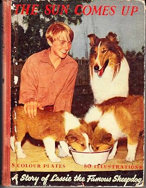 The Sun Comes Up A story of Lassie the Famous Sheepdog based on the screenplay.