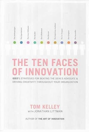 The Ten Faces of Innovation: IDEO's Strategies for Beating the Devil's Advocate and Driving Creat...