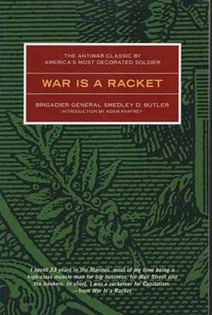 War is a Racket The Antiwar Classic by America's Most Decorated General, Two Other Ant-Interventi...