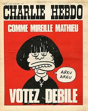 "CHARLIE HEBDO N°74 du 17/4/1972" WOLINSKI : COMME MIREILLE MATHIEU VOTEZ DÉBILE