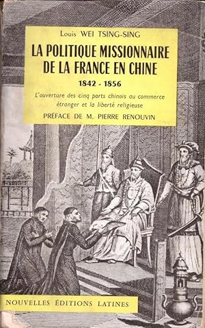 La politique missionnaire de la France en Chine 1842-1856 (Dédicacé)
