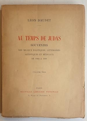 Au temps de Judas. Souvenirs des milieux politiques, littéraires, artistiques et médicaux de 1880...