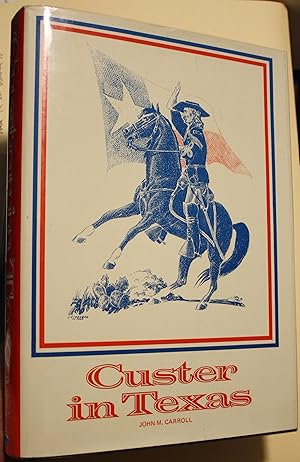 Custer In Texas: An Interrupted Narrative