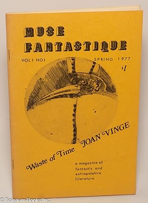 Muse Fantastique: a magazine of fantastic & extrapolative literature; vol. 1, #1, Spring 1977: Wa...
