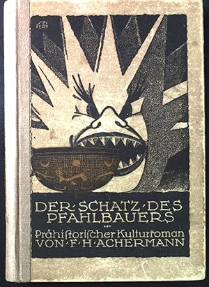 Der Schatz des Pfahlbauers : Prähistorischer Kultur-Roman. Prähistorische Kultur-Romane, 3. Bd.