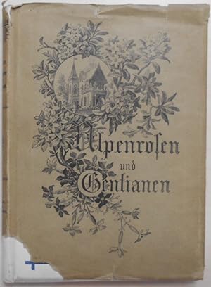 Alpenrosen und Gentianen Eine Episode aus dem Leben KÃ nig Ludwig II. von Bayern