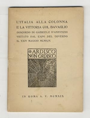 L'Italia alla colonna e la vittoria col bavaglio. Discorso di Gabriele D'Annunzio vietato dal cap...