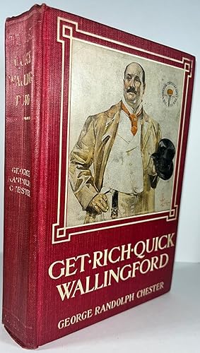 Get Rich Quick Wallingford: A Cheerful Account of the Rise and Fall of an American Business Bucca...
