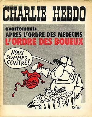 "CHARLIE HEBDO N°106 du 27/11/1972" REISER : AVORTEMENT / L'ORDRE DES BOUEUX