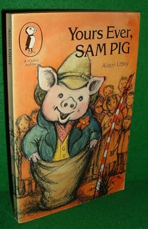 YOURS EVER, SAM PIG