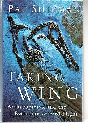 Taking Wing Archaeopteryx and the Evolution of Bird Flight