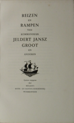 Reizen en rampen van kommandeur Jeldert Jansz Groot en anderen.