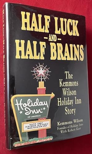 Half Luck and Half Brains: The Kemmons Wilson Holiday-Inn Story (SIGNED FIRST PRINTING)
