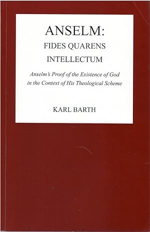 Anselm: Fides Quaerens Intellectum: Anselm's Proof of the Existence of God in the Context of His ...
