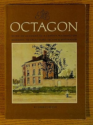 Octagon: Being an Account of a Famous Washington Residence: It's Great Years, Decline & Restoration