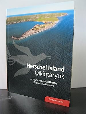 HERSCHEL ISLAND QIKIQTARYUK A NATURAL AND CULTURAL HISTORY OF YUKON'S ARCTIC ISLAND