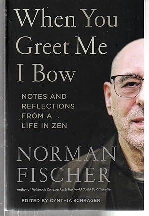 When You Greet Me I Bow: Notes and Reflections from a Life in Zen
