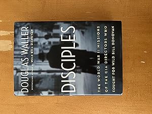 SIGNED - Disciples: The World War II Missions of the CIA Directors Who Fought for Wild Bill Donovan