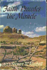Faith Precedes the Miracle - Based on Discourses of Spencer W. Kimball
