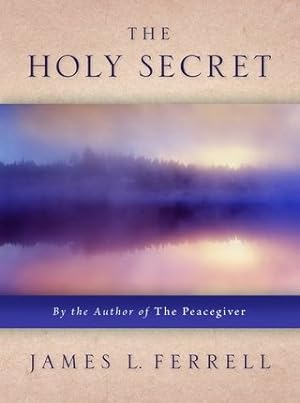THE HOLY SECRET - By the Author of the Peacegiver