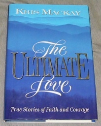 THE ULTIMATE LOVE - True Stories of Faith and Courage