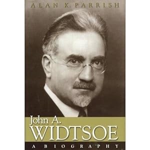 John A. Widtsoe - A Biography