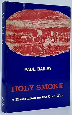 HOLY SMOKE; A Dissertation on the Utah War