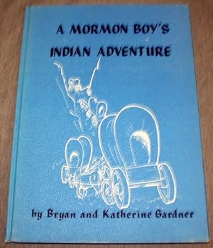 A MORMON BOY'S INDIAN ADVENTURE