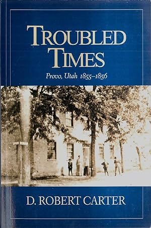 Troubled Times - Provo, Utah 1855 - 1856