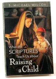 What the Scriptures Teach Us about Raising a Child
