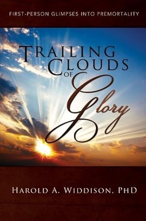 Trailing Clouds of Glory - First Person Glimpses Into Premortailty