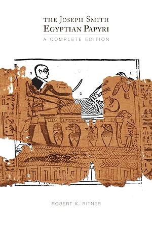 The Joseph Smith Egyptian Papyri - A Complete Edition