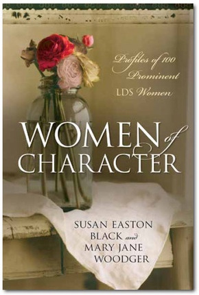 Women of Character: Profiles of 100 Prominent LDS Women