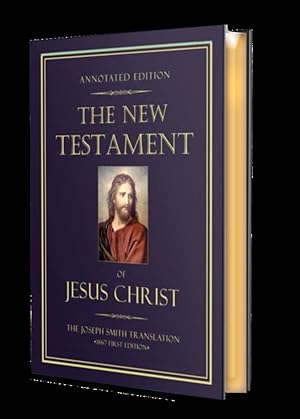 Annotated Edition New Testament of Jesus Christ; with the Joseph SMith Translation (1867 First Ed...