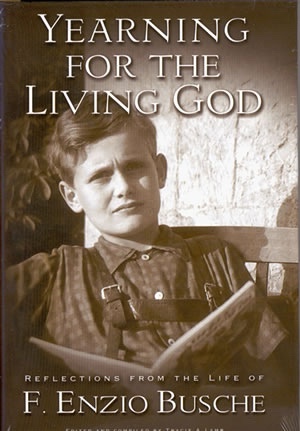 Yearning for the Living God: Reflections from the Life of F. Enzio Busche